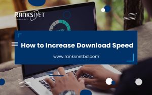How to Increase Download Speed