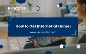 How to Get Internet at Home